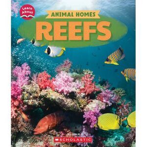 Reefs (Learn About: Animal Homes) -- Jay Leslie